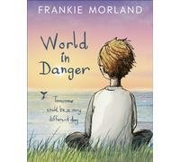 World In Danger : Tomorrow could be a very different day