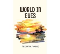 WORLD IN EYES: Reflections on Life, Society, Relationships, and Personal Growth