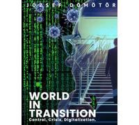 WORLD IN TRANSITION: Control, Crisis, Digitalization.