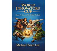 World Innovators Cup: History’s Greatest Minds Take the Field