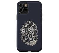 World is Cruel so I Choose not to be Compassionate Case for iPhone 11 Pro