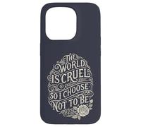 World is Cruel so I Choose not to be Compassionate Case for iPhone 15 Pro
