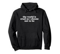 World Is Cruel So I Choose Not To Be Funny Y2K Quote Witty Pullover Hoodie
