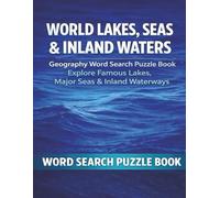 World Lakes, Seas & Inland Waters: A Word Search Puzzle Book Exploring Famous Lakes, Seas, Rivers, and Inland Waterways (Travel & Discovery)