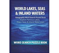 World Lakes, Seas & Inland Waters: A Word Search Puzzle Book Exploring Famous Lakes, Seas, Rivers, and Inland Waterways (Travel & Discovery)
