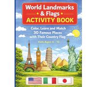 World Landmarks & Flags Activity Book: Color, Learn and Match 30 Famous Places with Their Country Flag; Kids Ages: 6 - 15; Geography Activity Book for ... Curious Young Minds; Travel the World Book