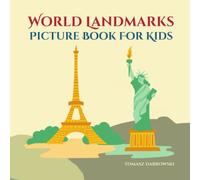 World Landmarks Picture Book For Kids: A Journey to the Most Fascinating Landmarks Around the Globe