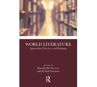 World Literature : Approaches, Practices, and Pedagogy