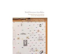 World Literatures from Below: Tracing Literary Circulation across the Global South