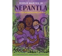 World Making in Nepantla : Feminists of Color Navigating Life and Work in the Pandemic