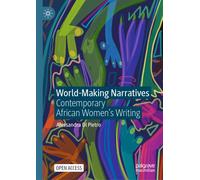 World-Making Narratives : Contemporary African Women's Writing