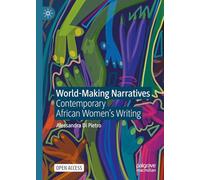 World-Making Narratives: Contemporary African Women's Writing