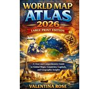 WORLD MAP ATLAS 2026 - LARGE PRINT EDITION: A Clear and Comprehensive Guide to Global Maps, Countries, Capitals, and Geographic Insights