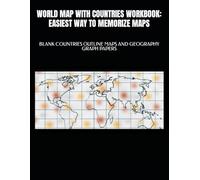 WORLD MAP WITH COUNTRIES WORKBOOK: EASIEST WAY TO MEMORIZE MAPS: BLANK COUNTRIES OUTLINE MAPS AND GEOGRAPHY GRAPH PAPERS