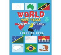 World Maps & Flags: Americas and Oceania | Coloring Book: Learn And Color Countries Names, Capitals, Maps And Flags Around The World | Great Geography Activity Book Gift For Kids And Adult
