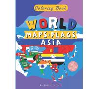 World Maps & Flags: Asia | Coloring Book: Learn And Color Countries Names, Capitals, Maps And Flags Around The World | Maps and Flags Coloring Book for Kids and Adult