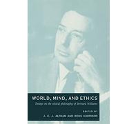 World, Mind, and Ethics: Essays on the Ethical Philosophy of Bernard Williams