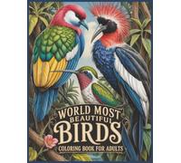 World Most Beautiful Birds Coloring Book for Adults: 60 Selected Grayscale Illustrative Images for Fun and Good Mood Large Print (3D Realistic Grayscale Animals, Birs and Pets Coloring Books)