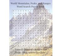World Mountains, Peaks and Ranges Word Search Puzzle Book: Famous Mountain Ranges and Peaks From Across the Globe (Travel & Discovery)