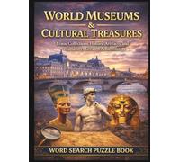 World Museums & Cultural Treasures: Iconic Collections, historic artifacts and humanity's greatest achievements. A word search puzzle book (Arts & Culture)