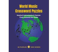 World Music Crossword Puzzles: Musical Instruments & Genres From Around the Globe - 60 Puzzles • 1200 Words (World Music Puzzle Collection)