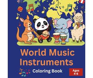 World Music Instruments Coloring Book for Kids Ages 4-8: 50 Animals Playing Musical Instruments from Around the World: Learn About Global Cultures ... more (The Bold & Easy Ultimate Nature Series)