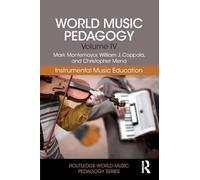 World Music Pedagogy, Volume IV: Instrumental Music Education: Instrumental Music Education: 4 (Routledge World Music Pedagogy Series)