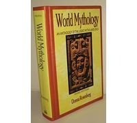 World Mythology: An Anthology of the Great Myths and Epics