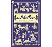 World Mythology in Bite-sized Chunks: (Bite-Sized Chunks)