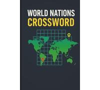 World Nations Crossword Puzzle Book: Fun Geography Puzzles on Countries, Capitals, Flags, and Facts to Challenge Your Brain, Learn About the World, and Enjoy Hours of Relaxing Entertainment
