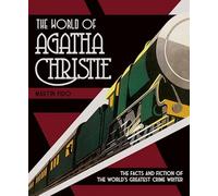 World Of Agatha Christie: The Facts and Fiction of the World's Greatest Crime Writer