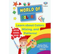 World of Colors: Learn about Colors, Mixing, and Patterns, With Fun Activities For Kids, Teaches About Color Recognition, Ages 2-5