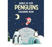 World of Cute Penguins Colouring Book: Dive into a World of Antarctic Wonder with 30 Charming Penguin Coloring Pages - Educational, Relaxing, and Fun for Kids of All Ages!