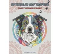 World of Dogs: Adult Coloring Book With 50 Unique Dog Breed Designs to Color for Stress Relief, Reduce Anxiety and Having Fun. Great Gift Idea for ... Page Animal Themed Coloring Books for Adults)