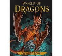 World of Dragon: Adult Coloring Book of Mythical Creatures for Stress Relief and Relaxation