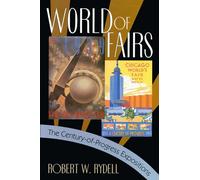 World of Fairs: The Century-of-Progress Expositions