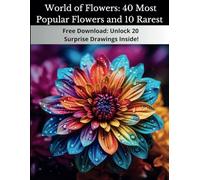 World of Flowers: 40 Most Popular Flowers and 10 Rarest