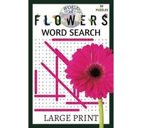 World of Flowers - Large Print Word Search Puzzle Book: Botanicals Plants and Gardens by Geographical Location | LARGE PRINT | 6x9, 50 puzzles, 101 pages Floral Gift