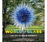 World of Glass: The Art of Dale Chihuly