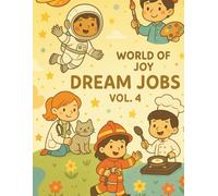 WORLD OF JOY DREAM JOBS VOL.4: Big Dreams for Little Hands ✨ ? (World of Joy: Friendly Robots ( Vol.01))