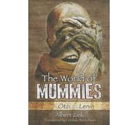 World of Mummies: From Otzi to Lenin
