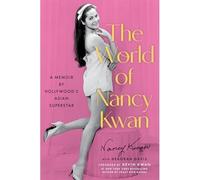 World of Nancy Kwan : a Memoir by Hollywood's Asian Sup - NEW Nancy Kwan 2025