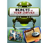 World of Robots Robots at Your Service from the Factory to Your Home