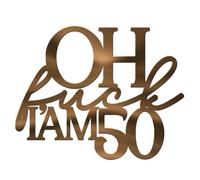 World of Sparkles | "Oh F*ck I am" Personalized Celebration Cake Charm Acrylic 3mm Thick and Classy | Custom Number - 4" 5" 6" (Bronze Mirror) 4inch