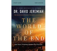World of the End Bible Study Guide: How Jesus’ Prophecy Shapes Our Priorities