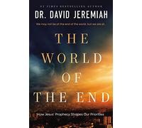 WORLD OF THE END PB: How Jesus' Prophecy Shapes Our Priorities