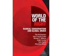 World of the Right : Radical Conservatism and Global Order