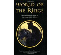 World of the Rings: The Unauthorised Guide to the World of JRR Tolkien: The Unauthorised Guide to the Work of JRR Tolkien