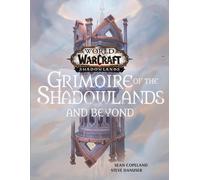 World of Warcraft: Grimoire of the Shadowlands and Beyond