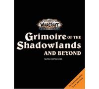 World of Warcraft: Grimoire of the Shadowlands and Beyond